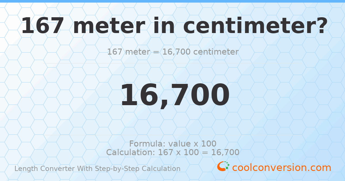 167 meters = 16700 centimeters