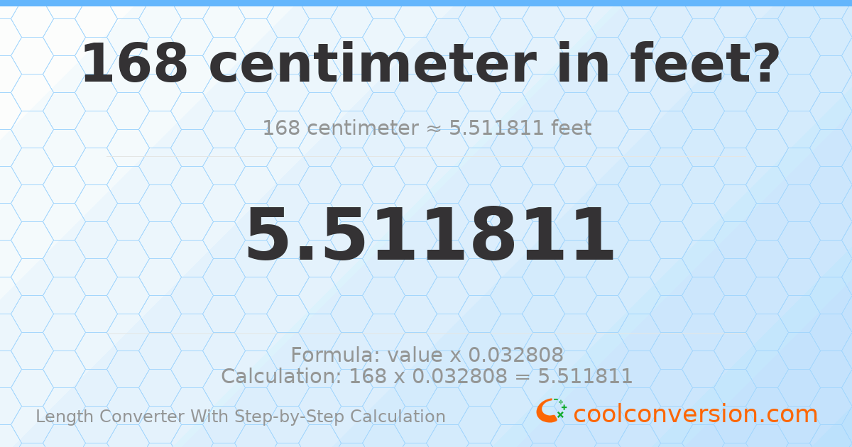 168 centimeters = 5.51181 feet