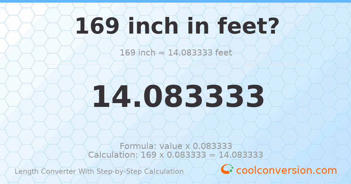 169 inches = 14.0833 feet