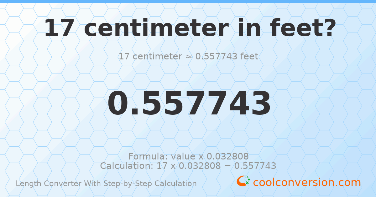 17 centimeters = 0.557743 feet