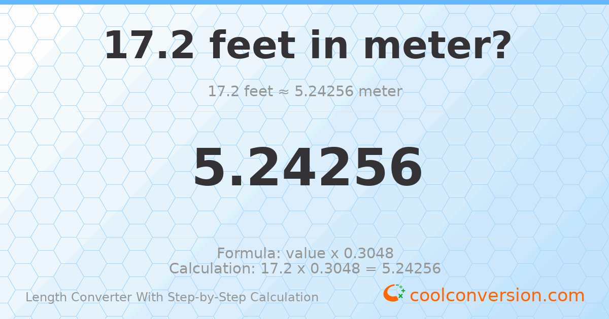 17.2 feet = 5.24256 meters