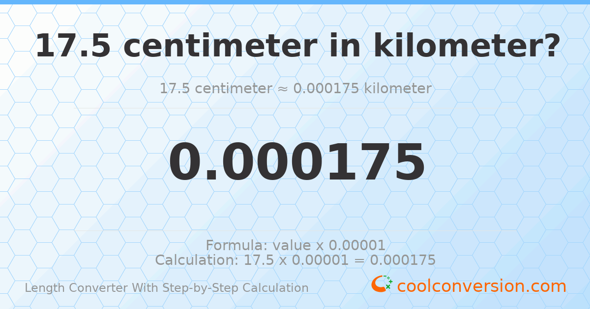 17.5 centimeters = 0.000175 kilometers