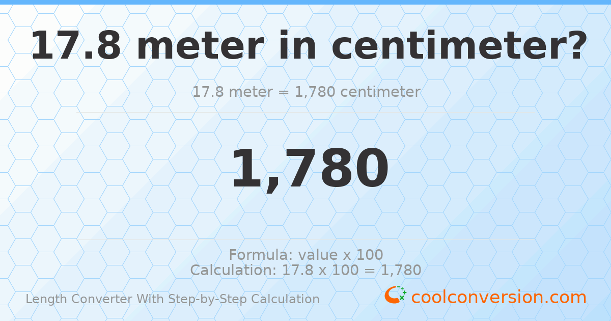 17.8 meters = 1780 centimeters