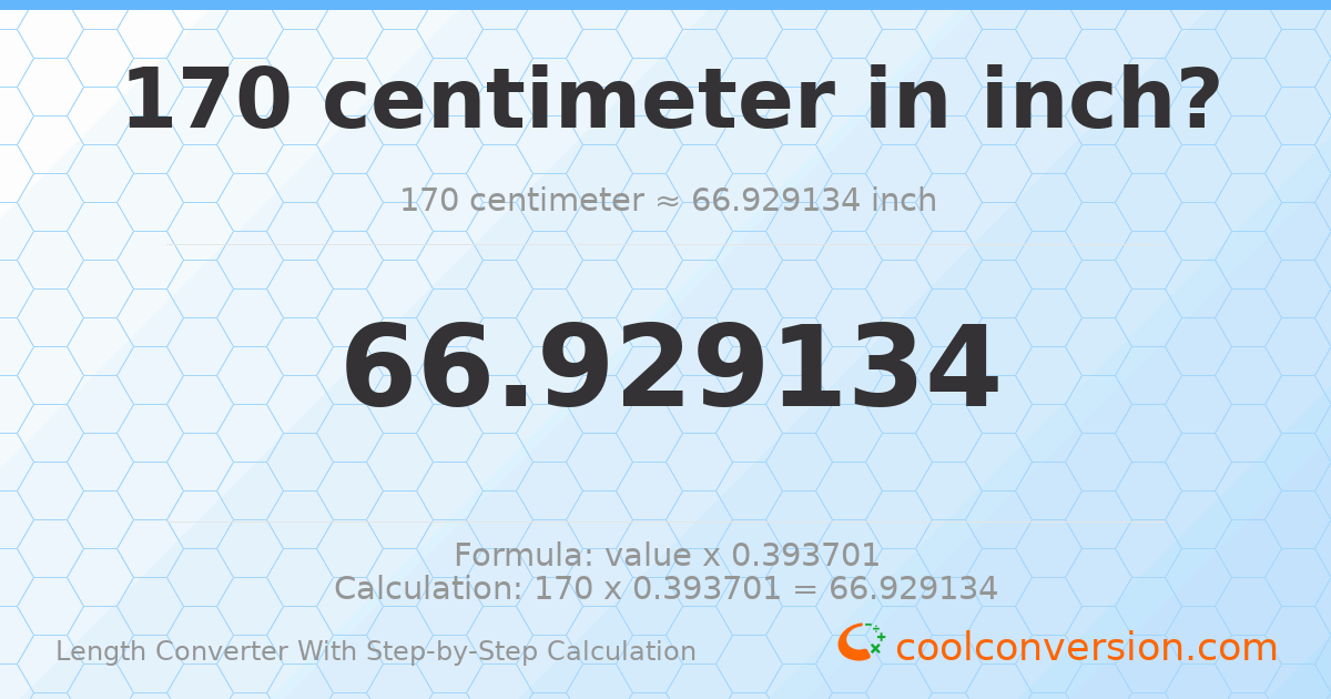 170 centimeters = 66.9291 inches