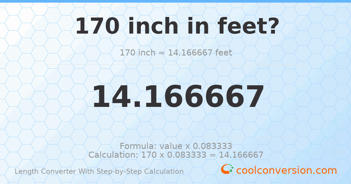 170 inches = 14.1667 feet