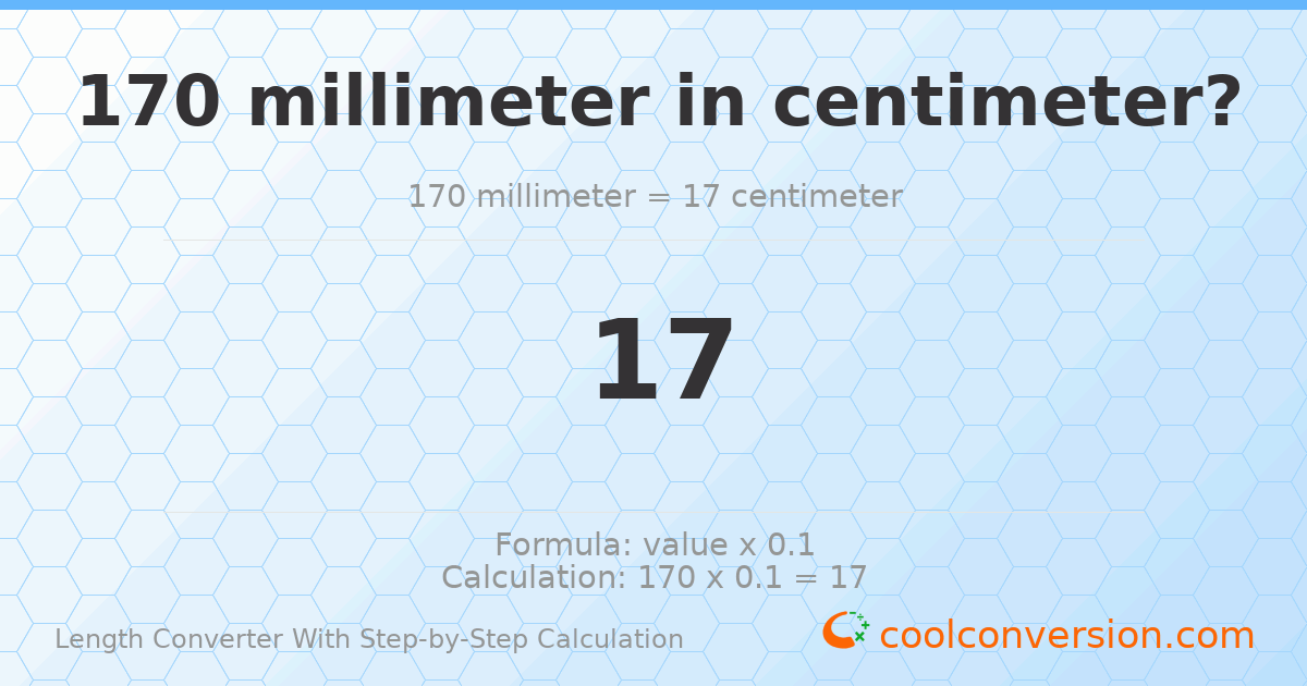 170 millimeters = 17 centimeters