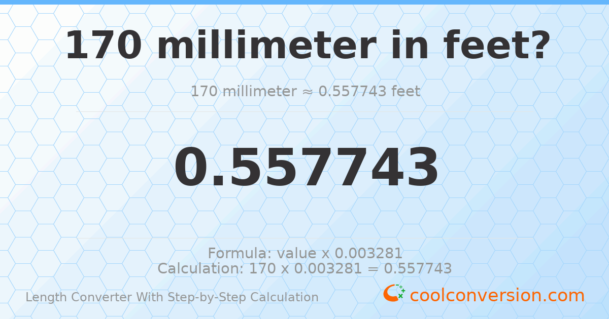 170 millimeters = 0.557743 feet
