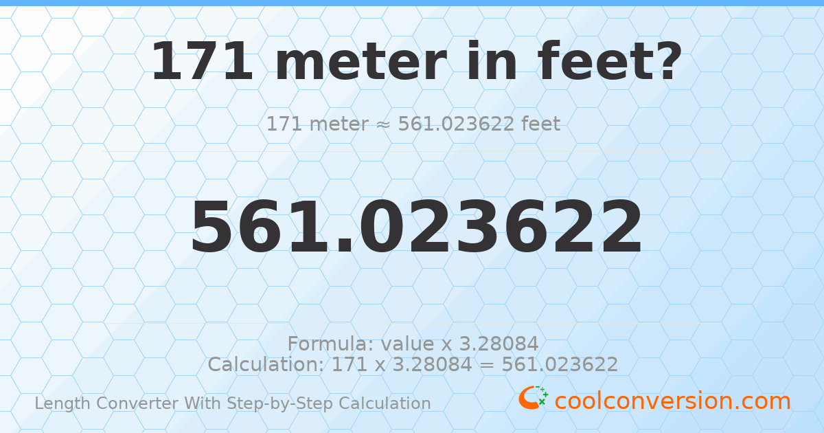 171 meters = 561.024 feet
