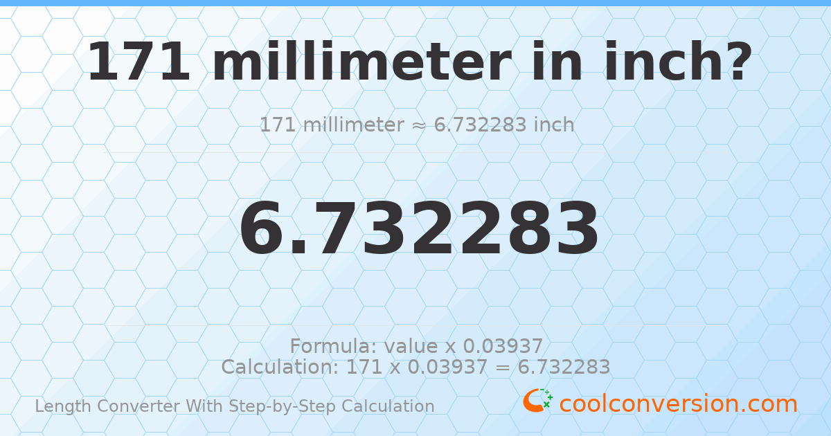 171 millimeters = 6.73228 inches