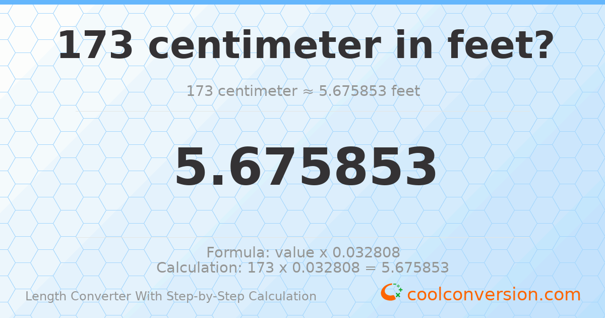 173 centimeters = 5.67585 feet
