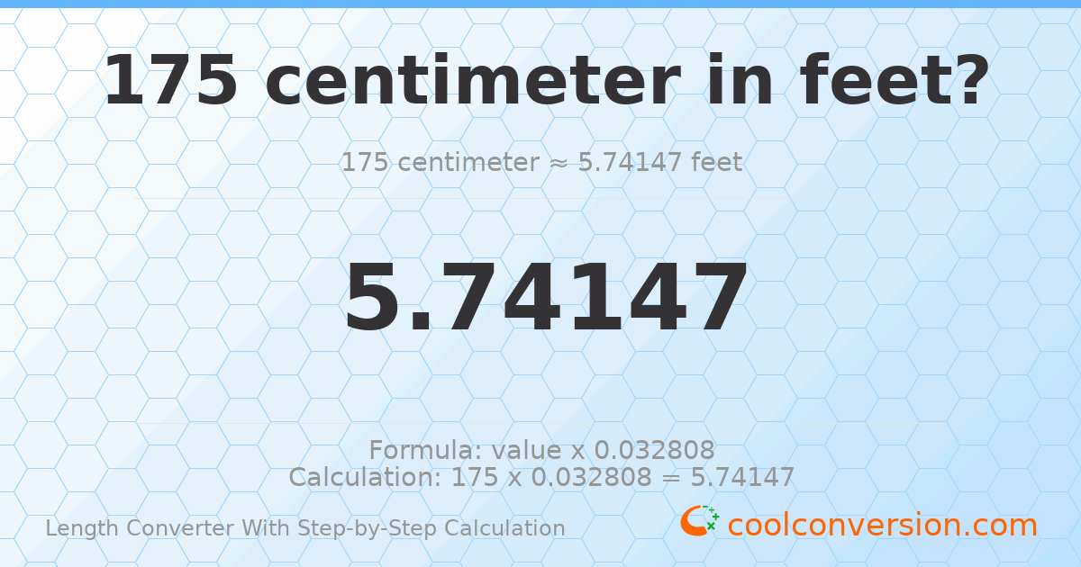 175 centimeters = 5.74147 feet