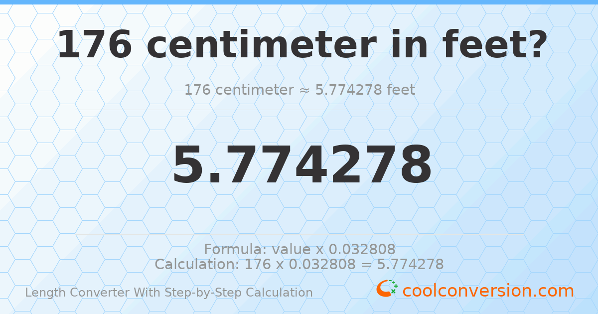 176 centimeters = 5.77428 feet