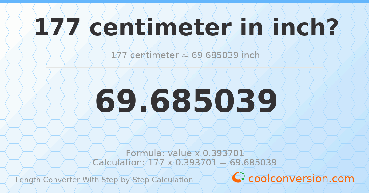177 centimeters = 69.685 inches