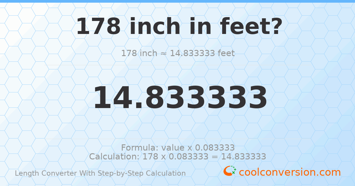 178 inches = 14.8333 feet