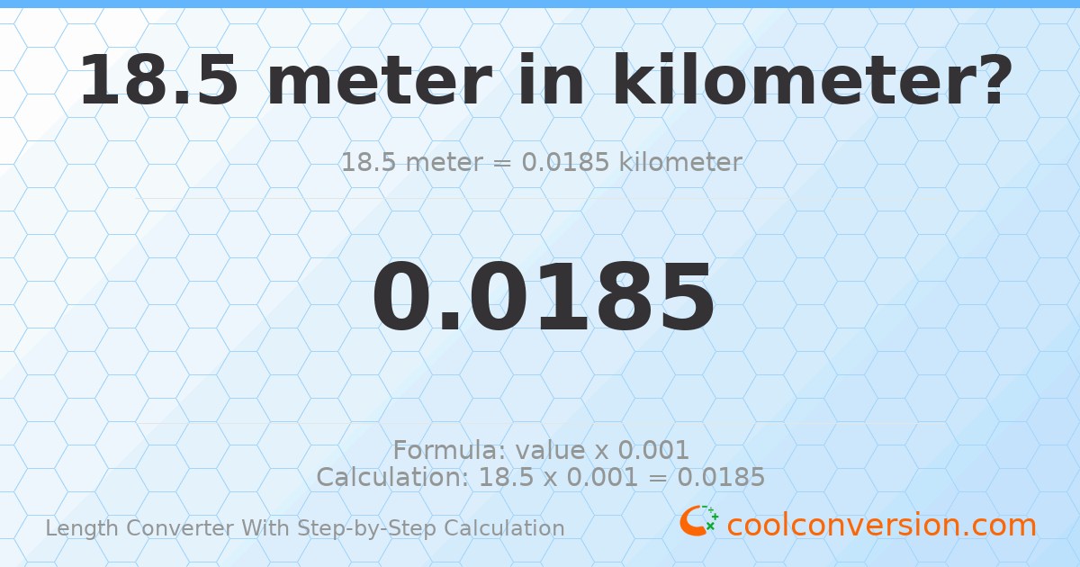 18.5 meters = 0.0185 kilometers