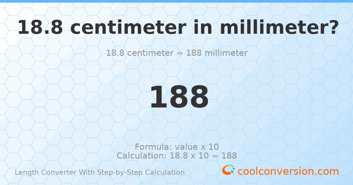 18.8 centimeters = 188 millimeters