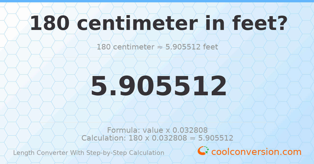 180 centimeters = 5.90551 feet