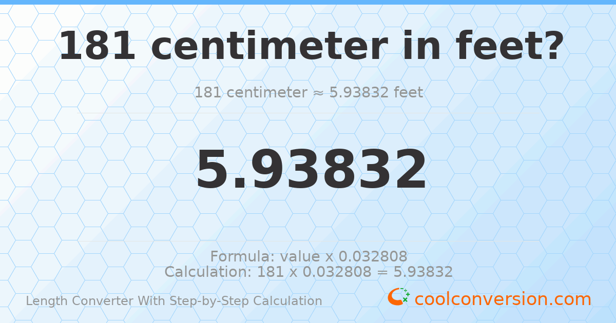 181 centimeters = 5.93832 feet