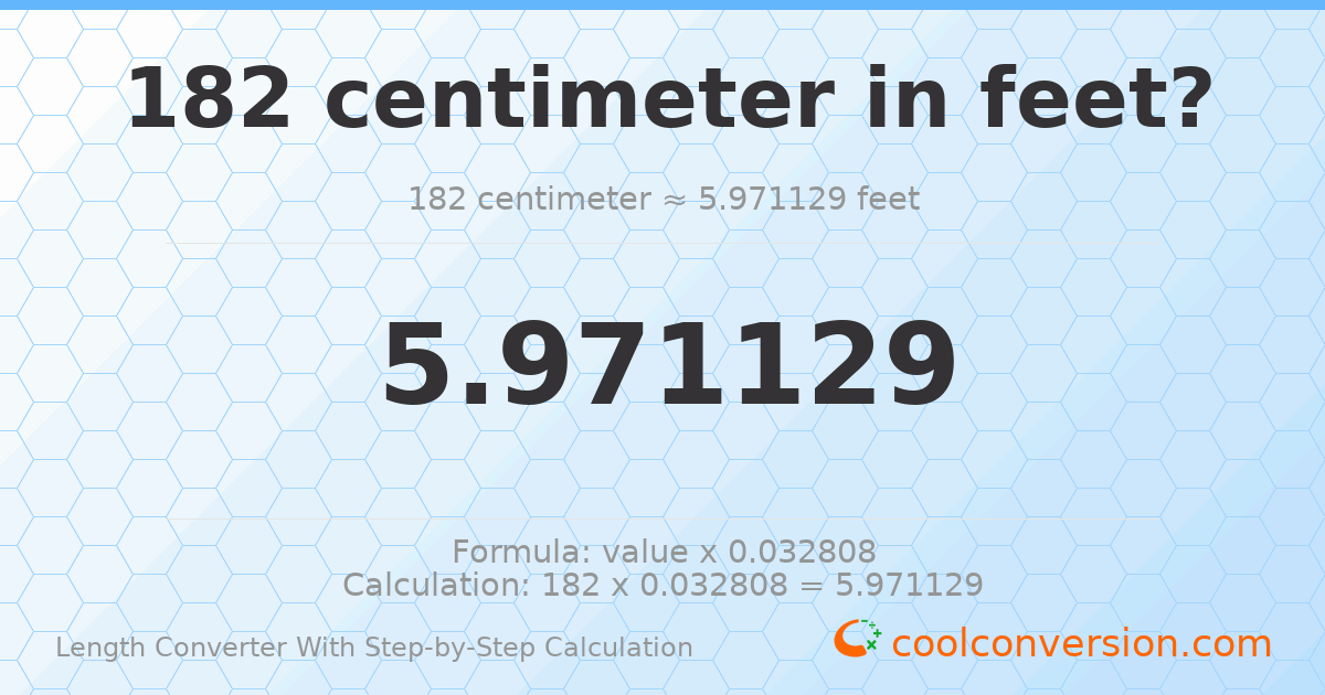 182 centimeters = 5.97113 feet