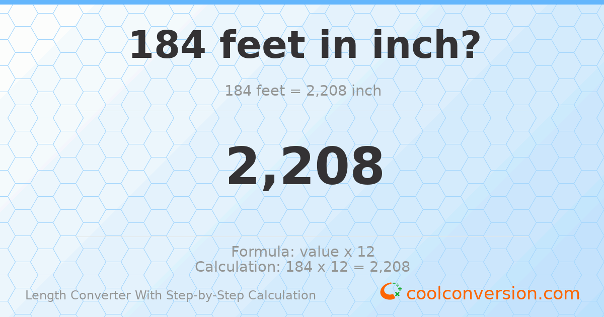 184 feet = 2208 inches