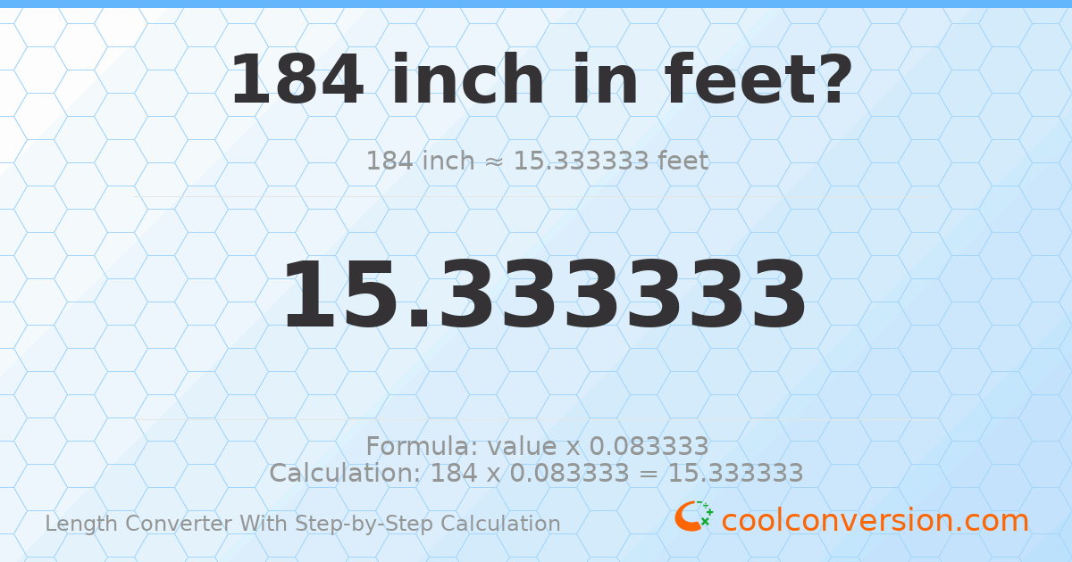 184 inches = 15.3333 feet
