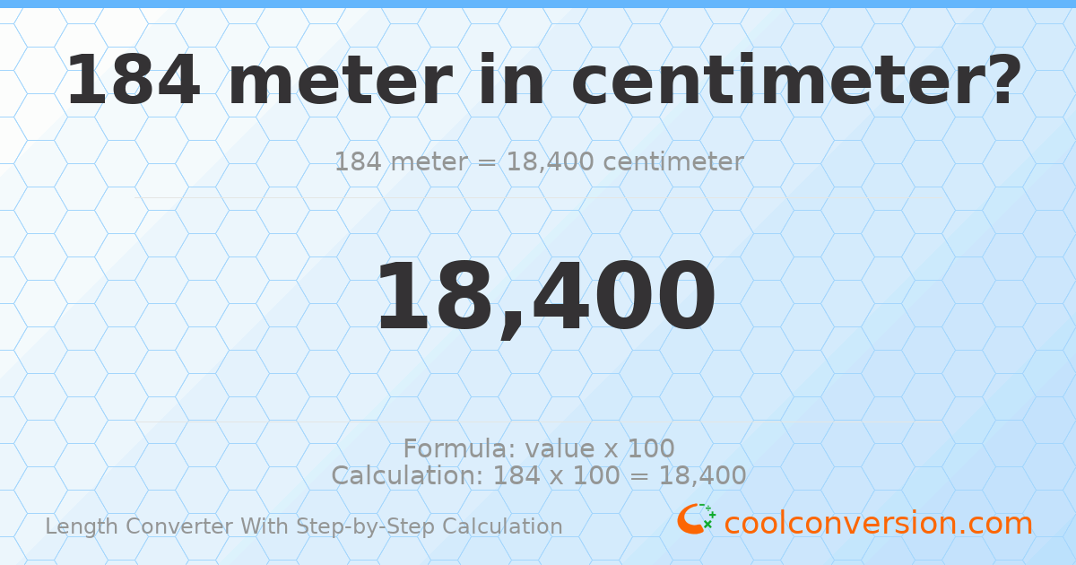 184 meters = 18400 centimeters
