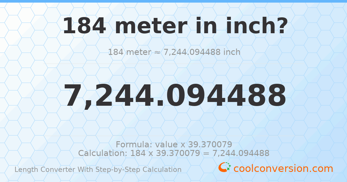 184 meters = 7244.09 inches