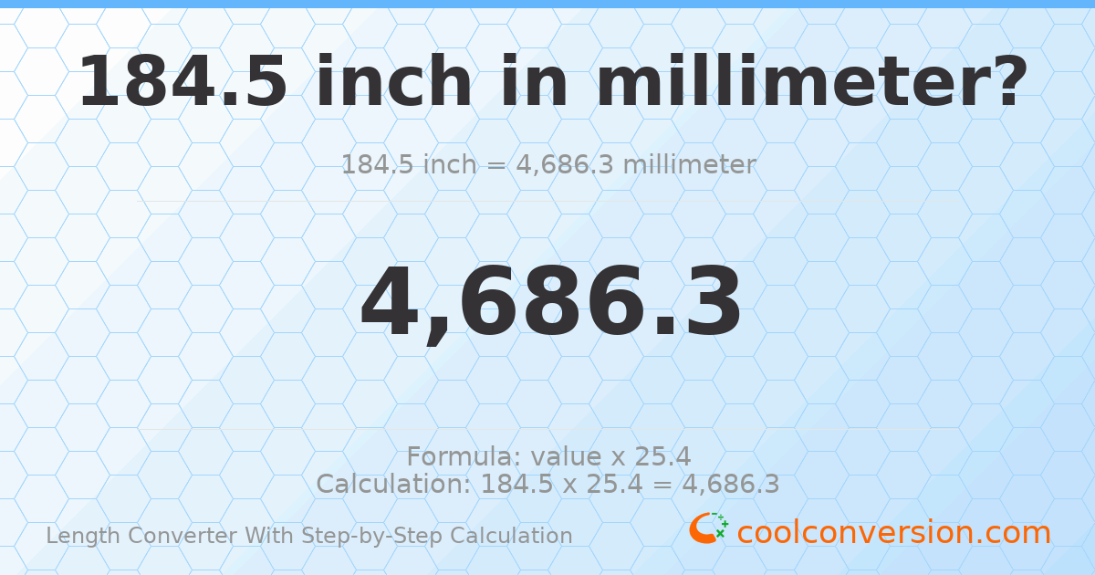 184.5 inches = 4686.3 millimeters