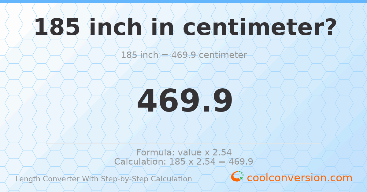 185 inches = 469.9 centimeters