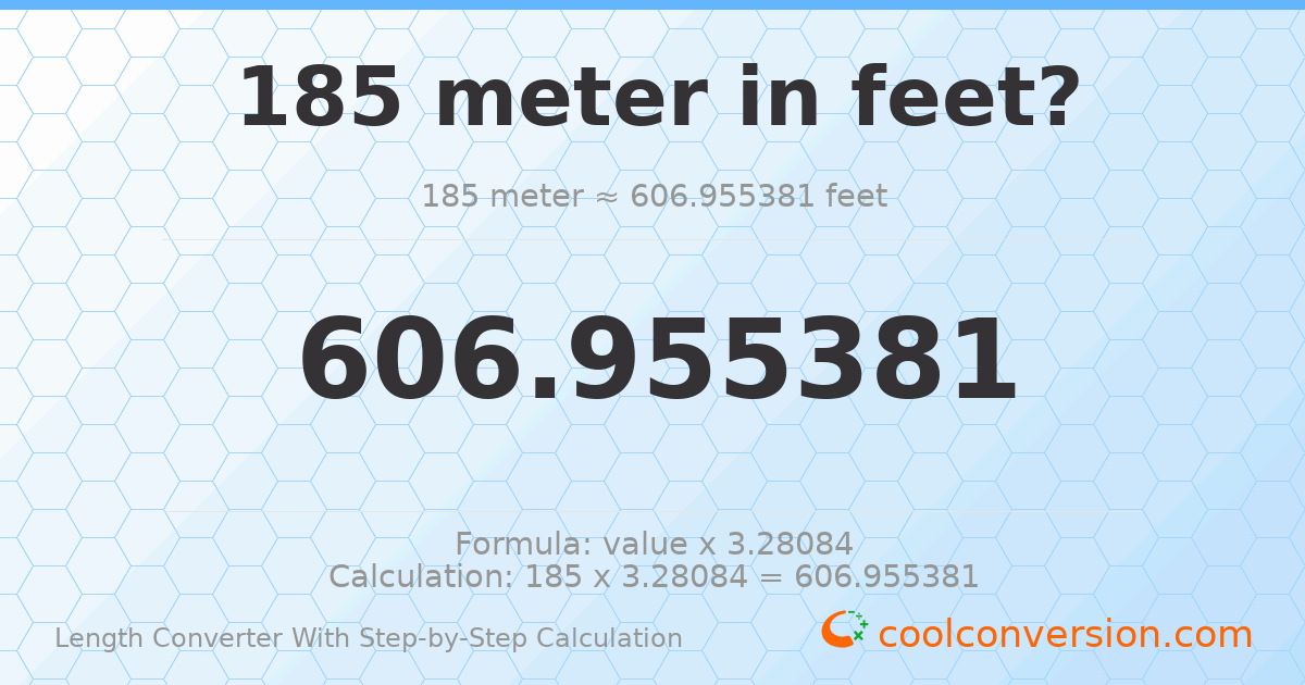 185 meters = 606.955 feet