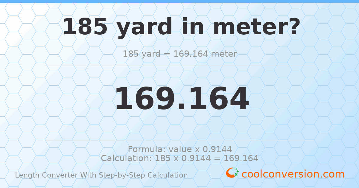 185 yards = 169.164 meters