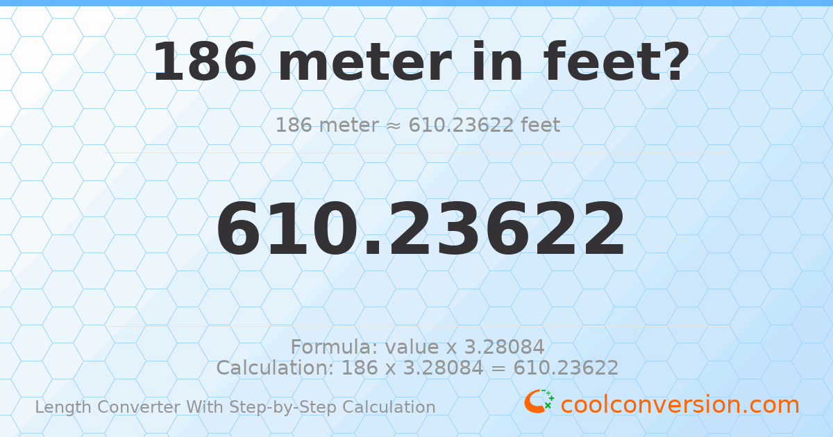 186 meters = 610.236 feet