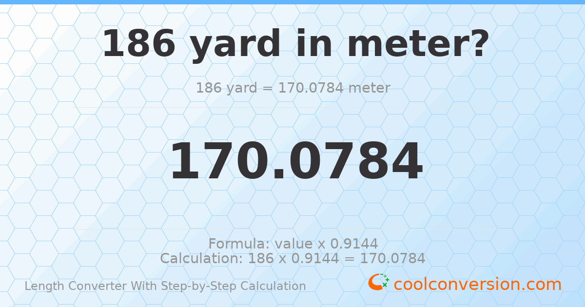 186 yards = 170.078 meters