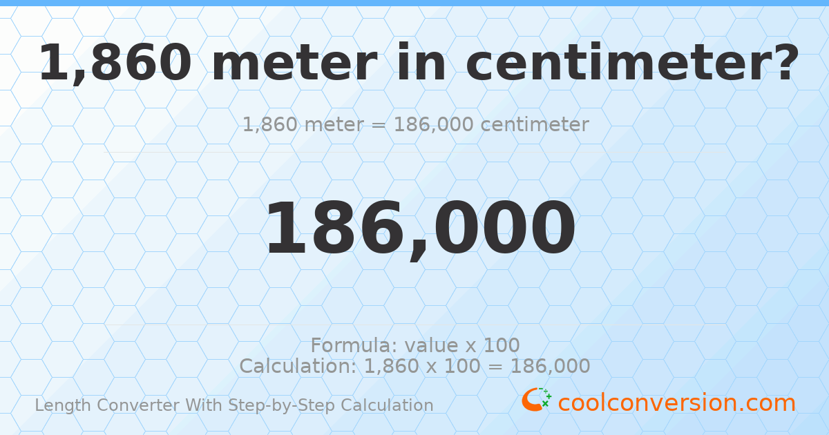 1860 meters = 186000 centimeters