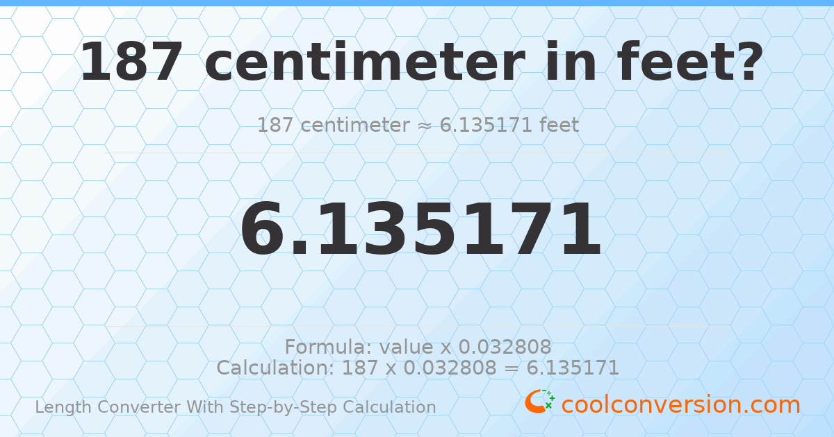 187 centimeters = 6.13517 feet