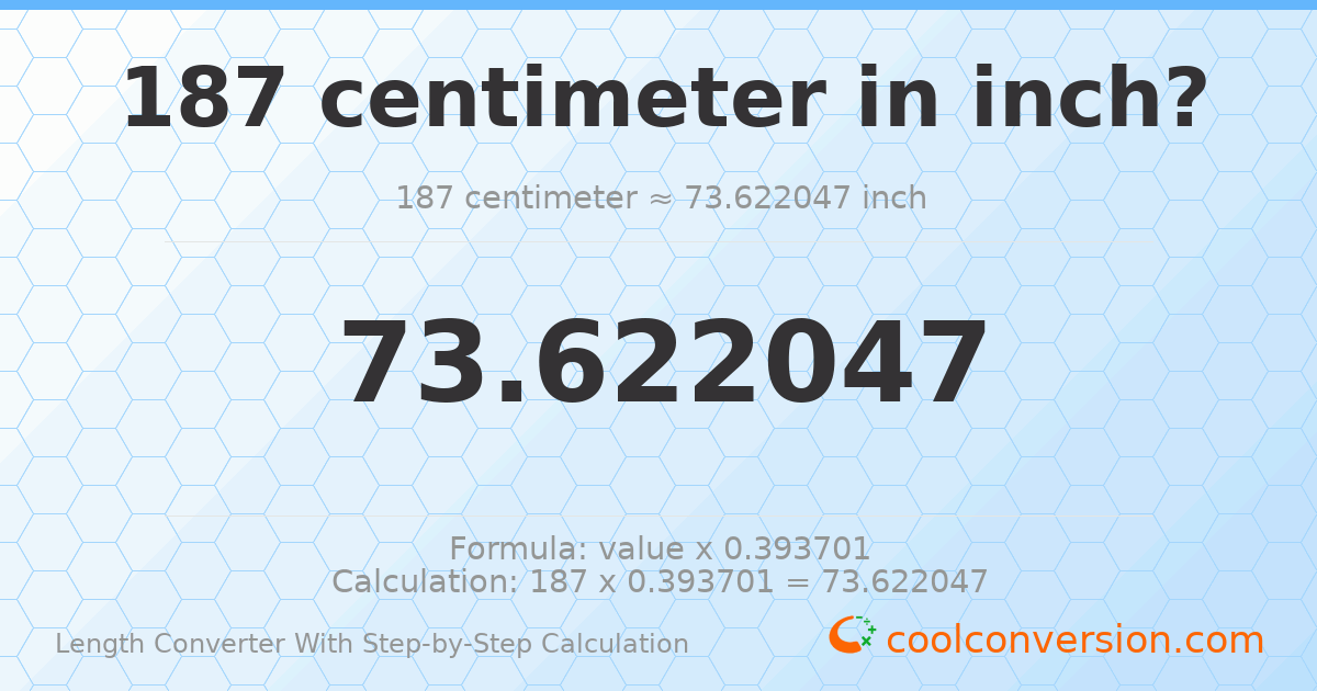187 centimeters = 73.622 inches