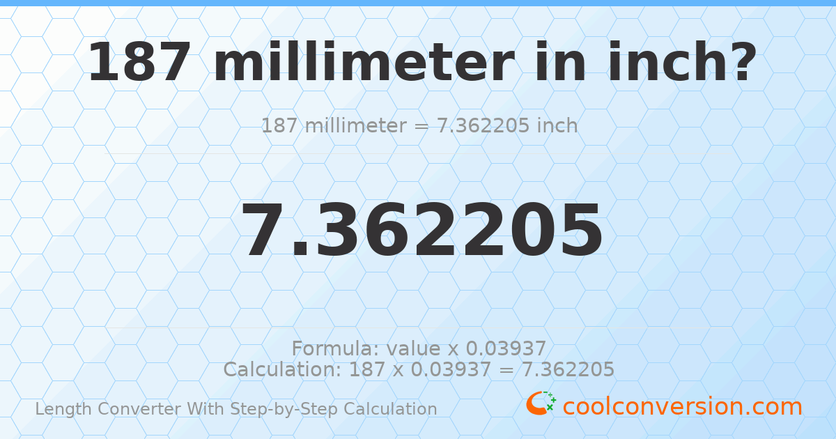 187 millimeters = 7.3622 inches