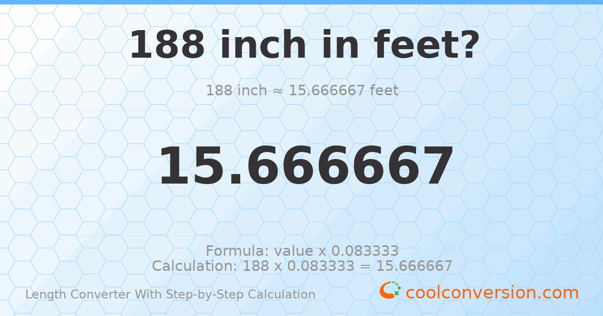 188 inches = 15.6667 feet