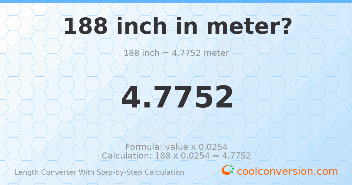 188 inches = 4.7752 meters