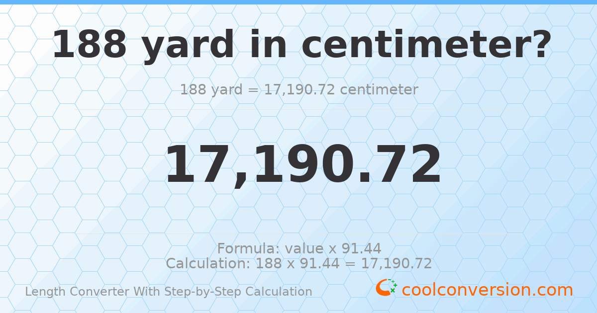 188 yards = 17190.7 centimeters