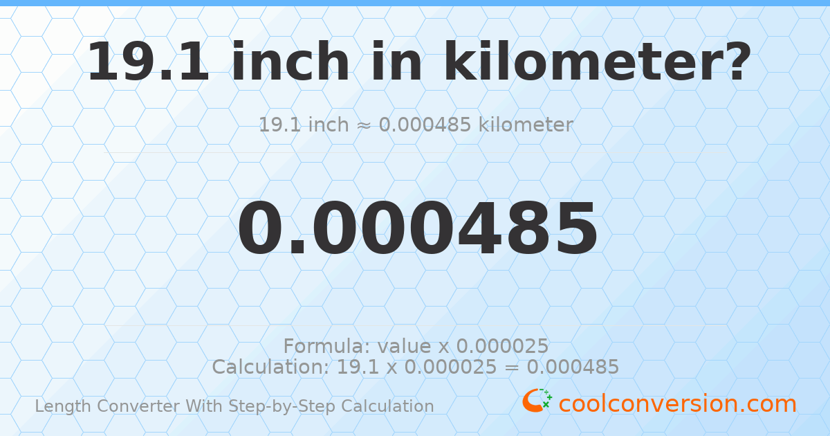 19.1 inches = 0.00048514 kilometers