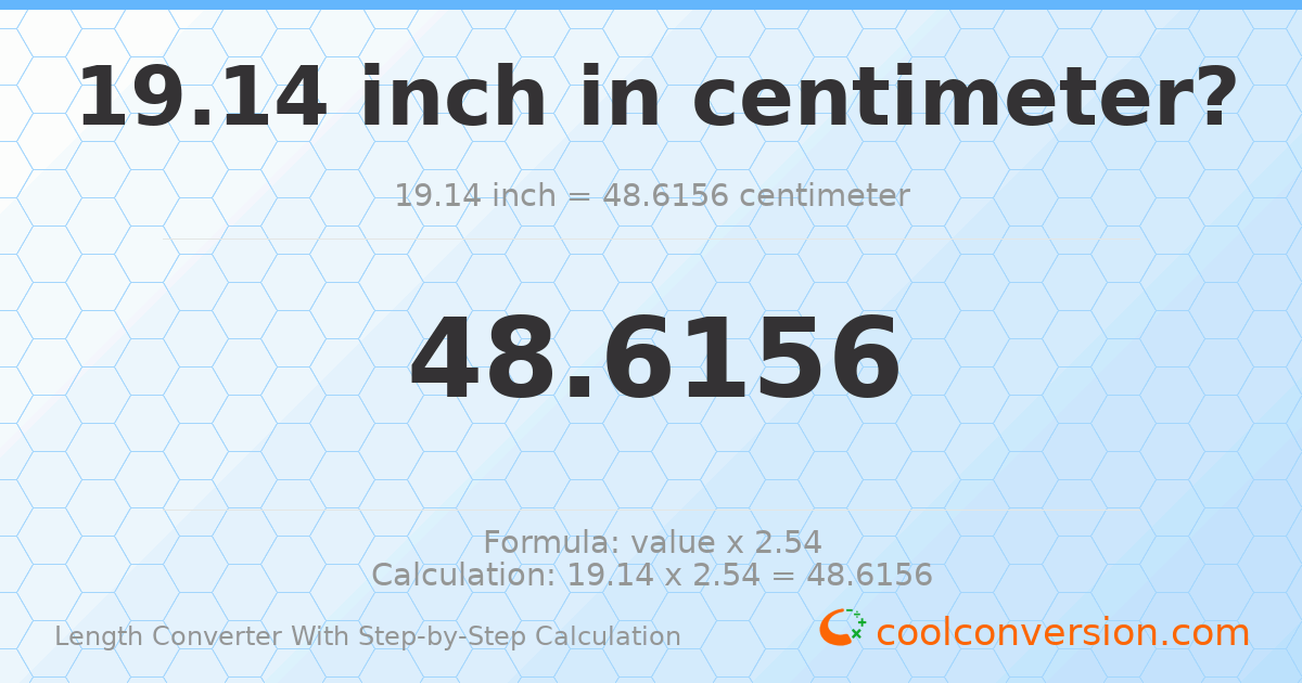 19.14 inches = 48.6156 centimeters