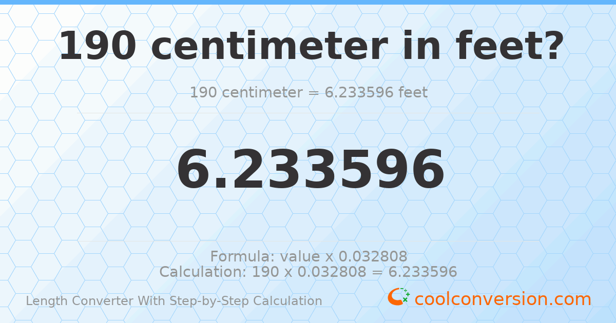190 centimeters = 6.2336 feet