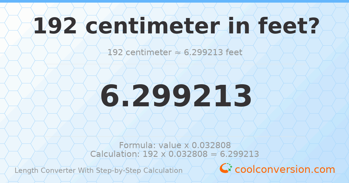 192 centimeters = 6.29921 feet