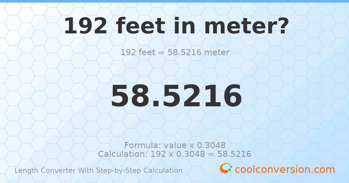 192 feet = 58.5216 meters