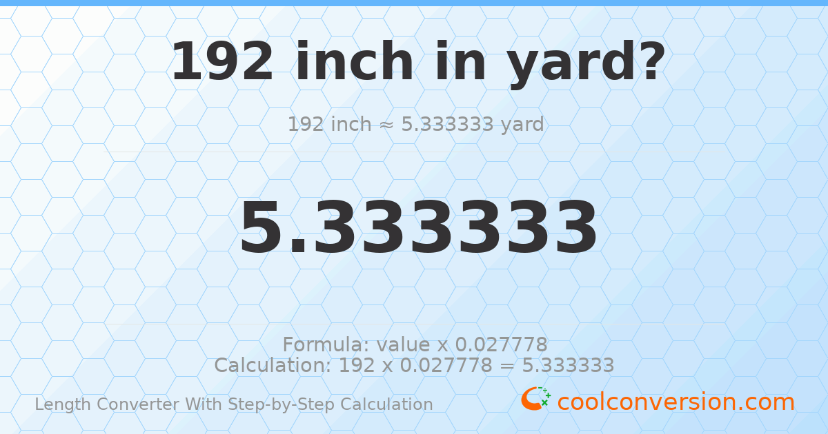 192 inches = 5.33333 yards