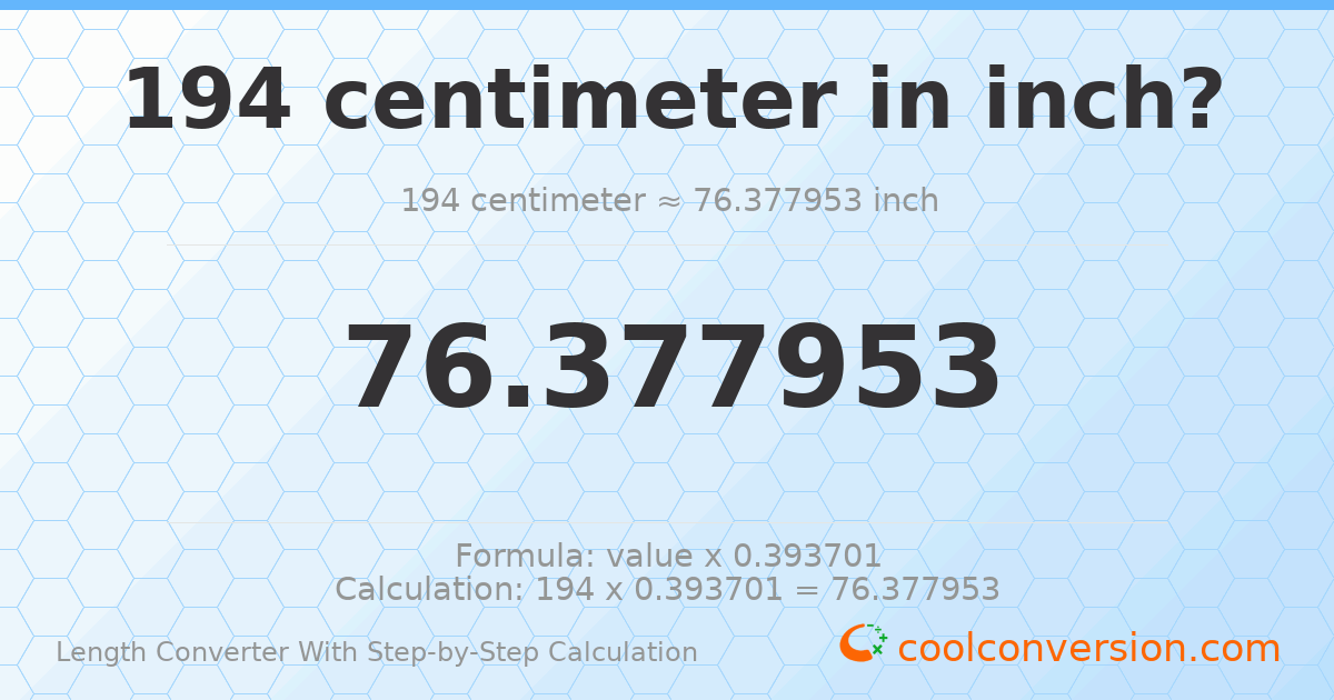 194 centimeters = 76.378 inches