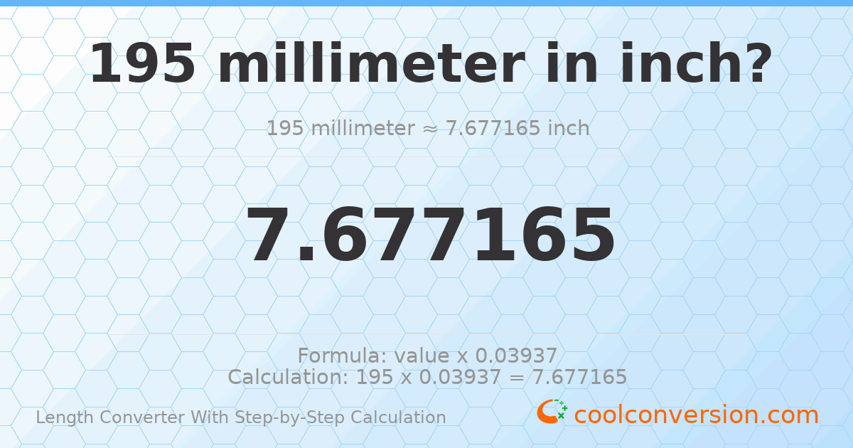 195 millimeters = 7.67717 inches