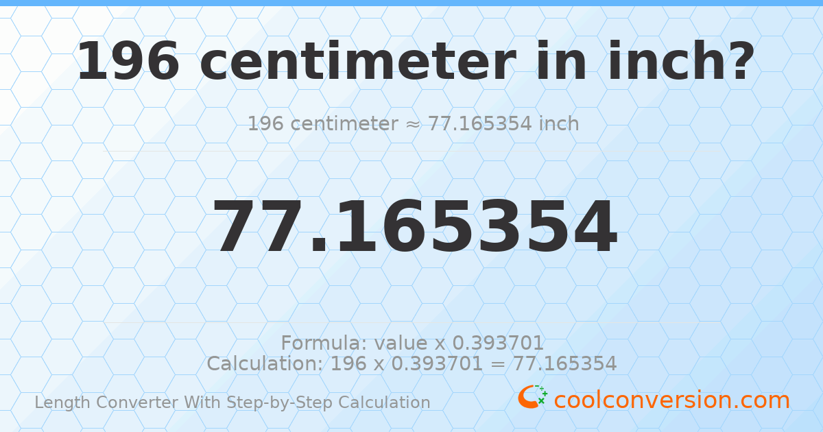 196 centimeters = 77.1654 inches