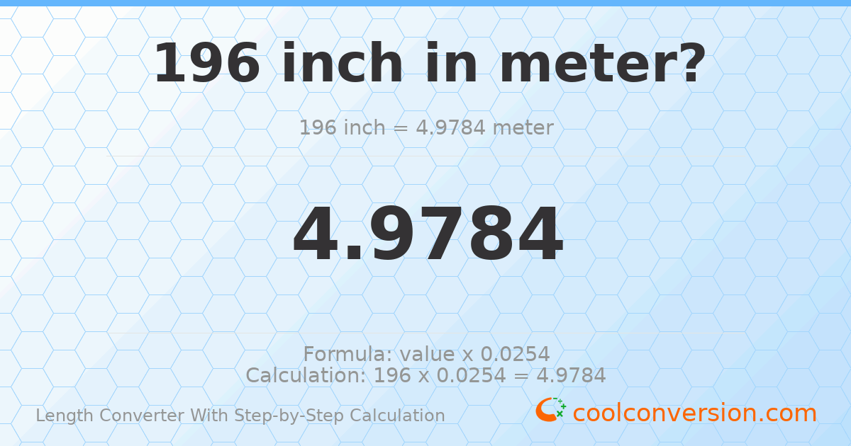 196 inches = 4.9784 meters